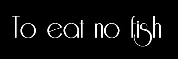 To eat no fish